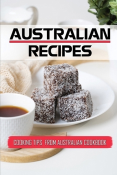 Paperback Australian Recipes: Cooking Tips From Australian Cookbook: Amazing Australian Recipes Book