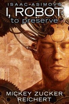 Hardcover Isaac Asimov's I, Robot: To Preserve Book