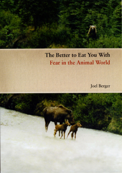 Hardcover The Better to Eat You with: Fear in the Animal World Book