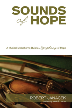 Hardcover Sounds of Hope: A Musical Metaphor to Build a Symphony of Hope Book