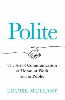 Hardcover Polite: The Art of Communication at Home, at Work and in Public Book