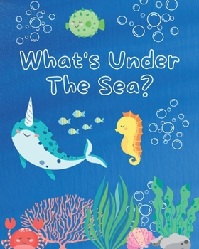 What's Under The Sea?: Coloring Adventures for Kids