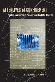 Paperback Afterlives of Confinement: Spatial Transitions in Postdictatorship Latin America Book