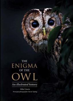 Hardcover The Enigma of the Owl: An Illustrated Natural History Book