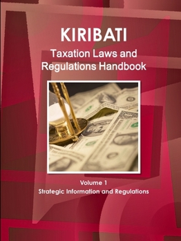 Paperback Kiribati Taxation Laws & Regulations Handbook Volume 1 Strategic Information and Regulations Book