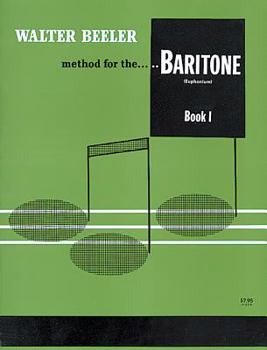 Paperback Walter Beeler Method for the Baritone (Euphonium), Bk 1 (Walter Beeler Series for Brass Instruments, Bk 1) Book