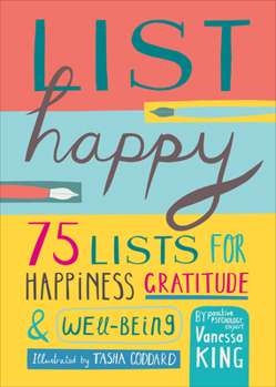 Hardcover List Happy: 75 Lists for Happiness, Gratitude, and Well-Being Book