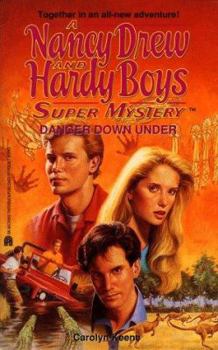 Danger Down Under - Book #22 of the Nancy Drew and Hardy Boys: Super Mystery