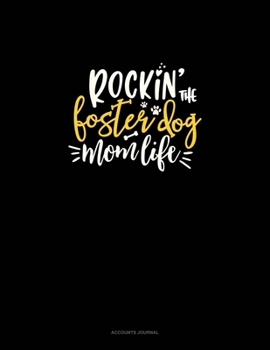 Rockin' The Foster Dog Mom Life: Accounts Journal