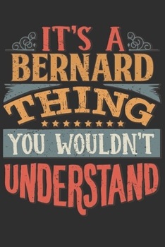 Paperback It's A Bernard You Wouldn't Understand: Want To Create An Emotional Moment For A Bernard Family Member ? Show The Bernard's You Care With This Persona Book