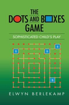 The Dots-and-Boxes Game: Sophisticated Child's Play