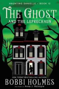 The Ghost and the Leprechaun - Book #12 of the Haunting Danielle