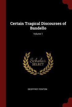 Paperback Certain Tragical Discourses of Bandello; Volume 1 Book