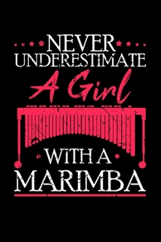 Paperback Never Underestimate A Girl With A Marimba: 120 Page Music Staff Blank Sheet Music Marimba Journal For Practice, Composition, and Teaching Book