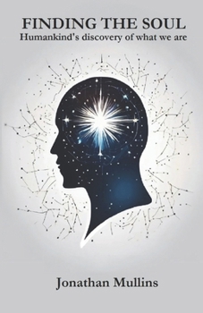 Finding the Soul: Humankind's discovery of what we are