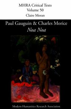 'Noa Noa' by Paul Gauguin and Charles Morice: with 'Manuscrit tiré du "Livre des métiers" de Vehbi-Zumbul Zadi' by Paul Gauguin (50) (Mhra Critical Texts)