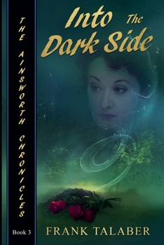 Paperback The Ainsworth Chronicles, Book Three: Into The Dark Side Book