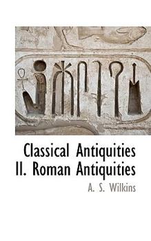Paperback Classical Antiquities II. Roman Antiquities Book