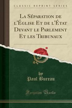 Paperback La S?paration de l'?glise Et de l'?tat Devant Le Parlement Et Les Tribunaux (Classic Reprint) [French] Book