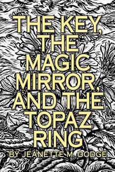 Paperback The Key, The Magic Mirror, and The Topaz Ring Book