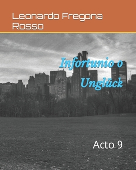 Paperback Infortunio o Unglück: Acto 9 [Spanish] Book