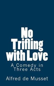 Paperback No Trifling with Love: A Comedy in Three Acts Book