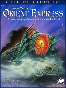 Horror on the Orient Express: A Luxury Campaign Spanning the European Continent - Book  of the Call of Cthulhu RPG