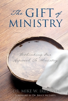 Paperback The Gift of Ministry: Rethinking Our Approach To Ministry Book