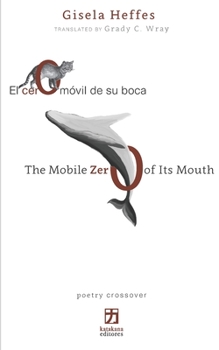 Paperback El cero móvil de su boca/The Mobile Zero of Its Mouth: edición bilingüe (español-inglés) [Spanish] Book