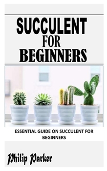 Paperback Succulent for Beginners: Essential Guide on Succulent for Beginners Book