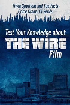 Paperback Test Your Knowledge about The Wire Film: : Ultimate "The Wire" Quiz Experts Only Book