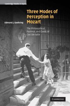 Paperback Three Modes of Perception in Mozart: The Philosophical, Pastoral, and Comic in Cosí Fan Tutte Book