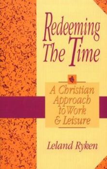 Paperback Redeeming the Time: A Christian Approach to Work and Leisure Book
