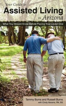 Paperback Your Guide to Assisted Living in Arizona: What You Should Know Before Placing Your Loved One Book