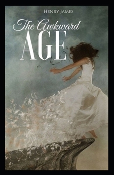 Paperback The Awkward Age: Classic Original Edition By Henry James(Annotated) Book