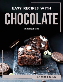 Paperback Easy Recipes with Chocolate: Pudding Based Book