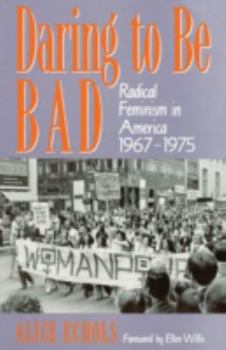 Paperback Daring to Be Bad: Radical Feminism in America 1967-1975 Book