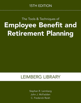Paperback The Tools & Techniques of Employee Benefit and Retirement Planning, 15th Edition (Tools and Techniques of Employee Benefit and Retirement Planning) Book