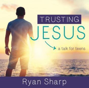 Audio CD Trusting Jesus: A Talk for Teens Book