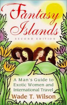 Paperback Fantasy Islands: A Man's Guide to Exotic Women and International Travel Book