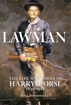 Hardcover Lawman: Life and Times of Harry Morse, 1835-1912, the Book