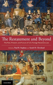 Hardcover The Restatement and Beyond: The Past, Present, and Future of U.S. Foreign Relations Law Book
