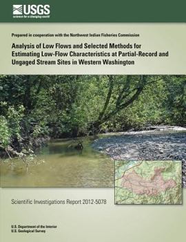 Paperback Analysis of Low Flows and Selected Methods for Estimating Low-Flow Characteristics at Partial-Record and Ungaged Stream Sites in Western Washington Book