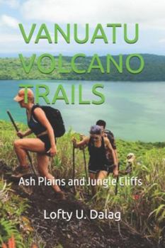 VANUATU VOLCANO TRAILS: Ash Plains and Jungle Cliffs