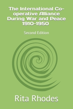 Paperback The International Co-operative Alliance During War and Peace 1910-1950: Second Edition Book