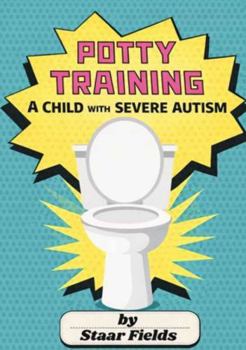 Potty Training a Child with Severe Autism