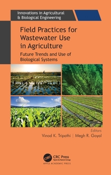 Hardcover Field Practices for Wastewater Use in Agriculture: Future Trends and Use of Biological Systems Book