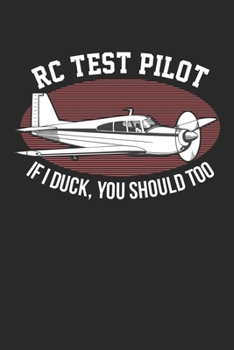 Paperback RC Test Pilot If I Duck, You should too: RC Plane Pilot Remote Control Aircraft Airplane Notebook 6x9 Inches 120 dotted pages for notes, drawings, for Book