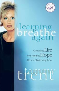Paperback Learning to Breathe Again: Choosing Life and Finding Hope After a Shattering Loss Book