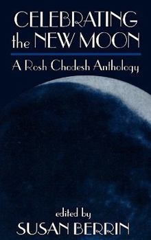 Celebrating the New Moon: A Rosh Chodesh Anthology